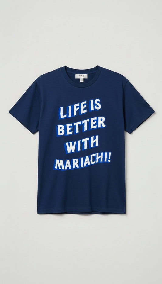 Life is Better with Mariachi UNISEX TSHIRT